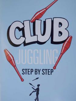 Club Juggling, A Step by Step Pamphlet 