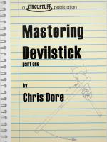 Chris Dore Devil Mastering the Devil Stick (part one)