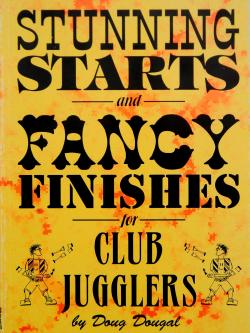 Stunning Starts and Fancy Finishes for Club Jugglers
